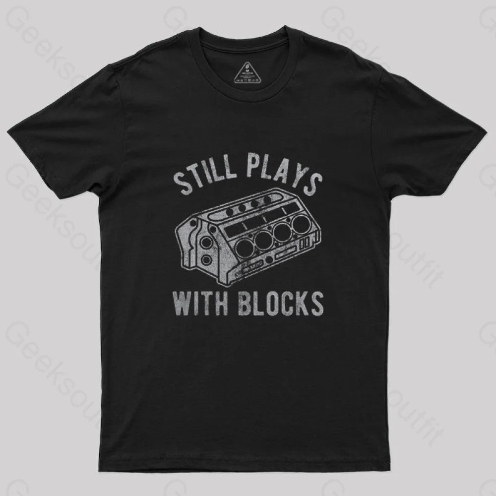 Still Plays With Blocks T-Shirt