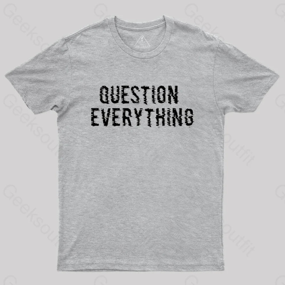 Question Everything T-shirt