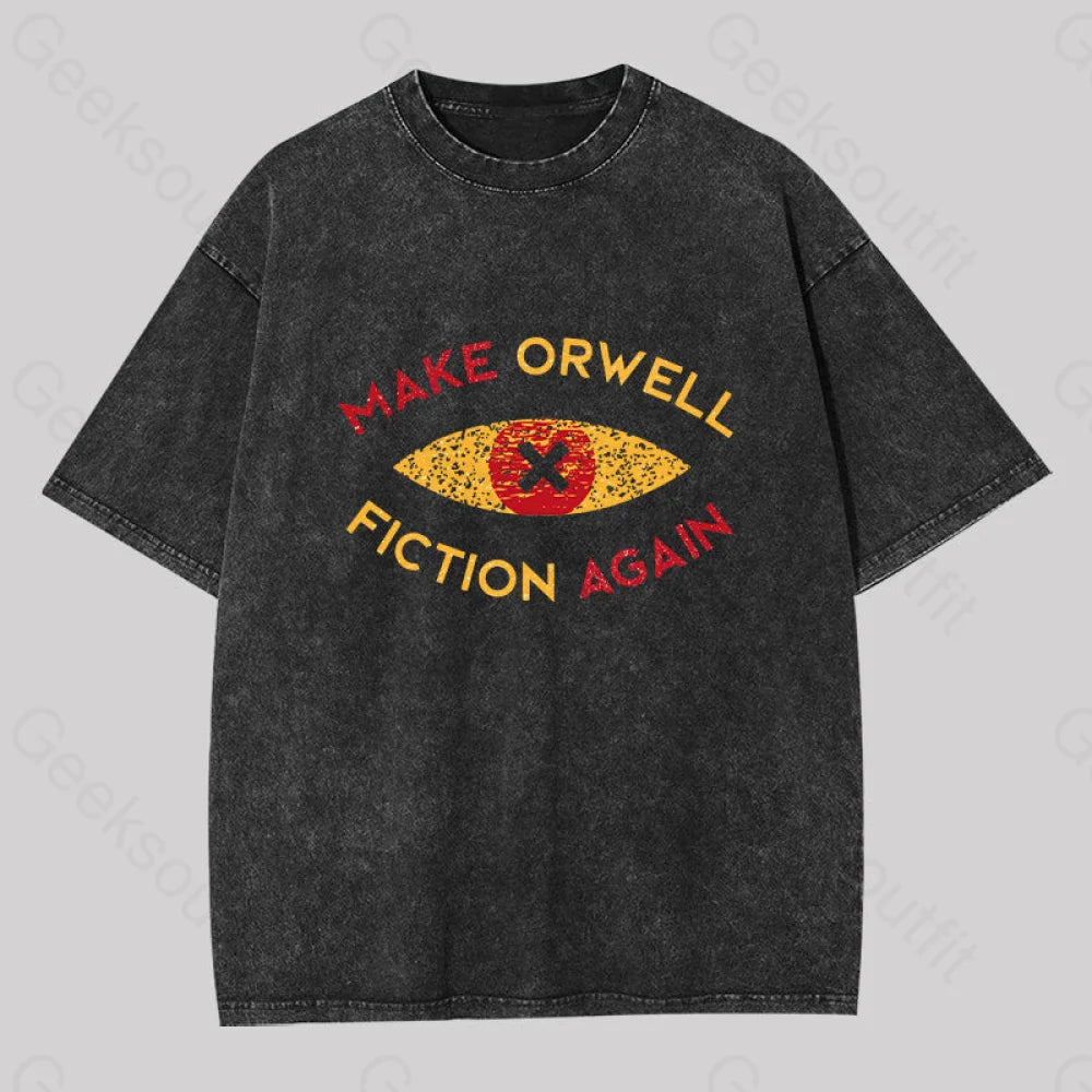 Make Orwell fiction again Washed T-shirt