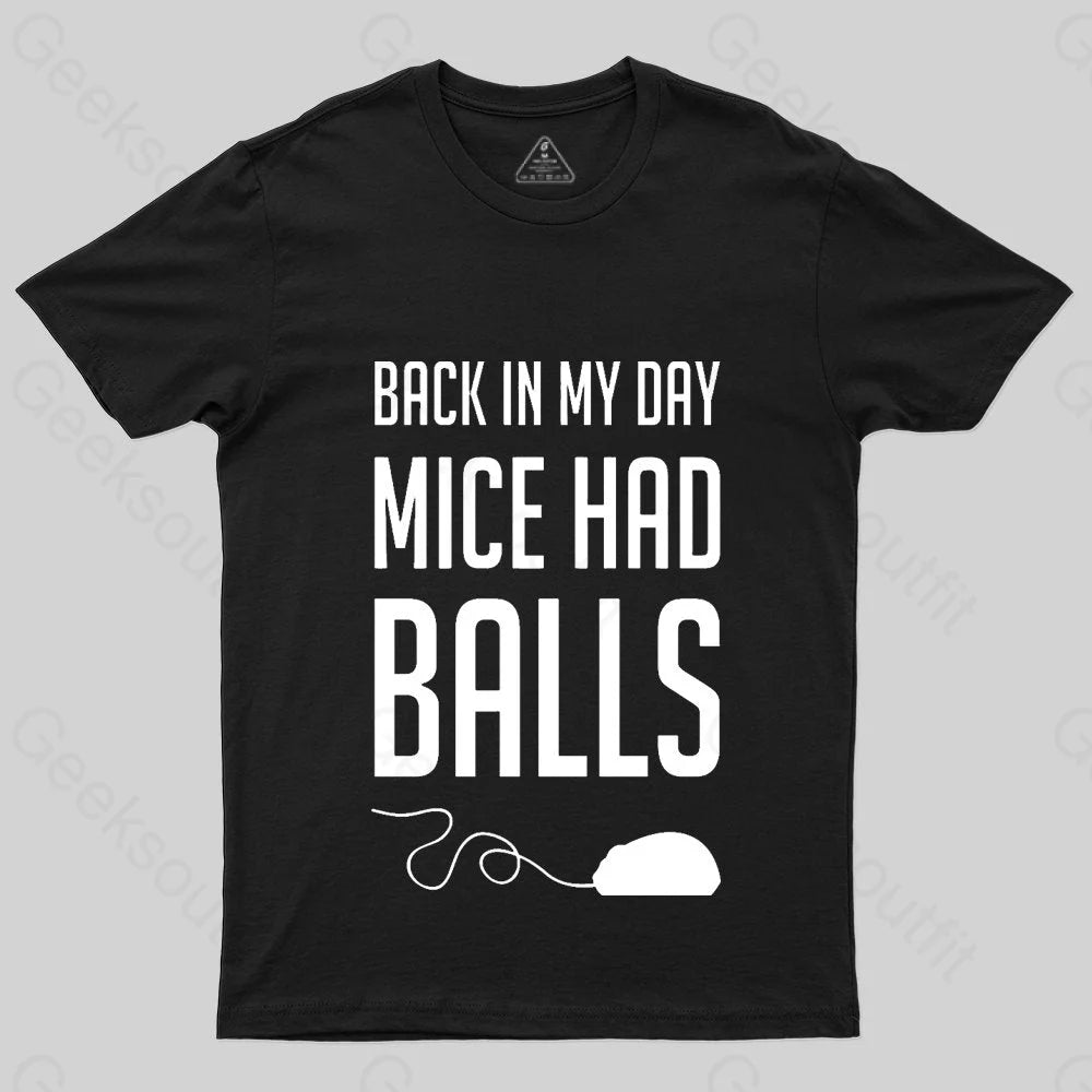 Back in My Day Mice Had Balls T-Shirt