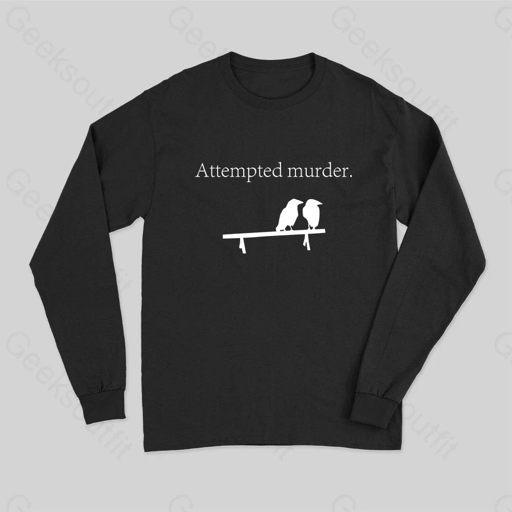 Attempted Murder Long Sleeve T-Shirt