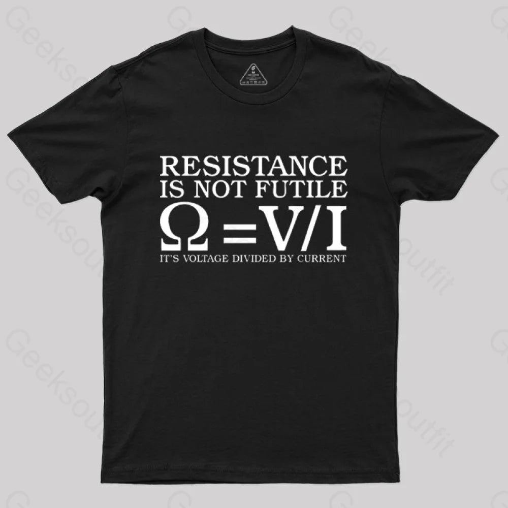 Resistence Is Not Futile T-Shirt